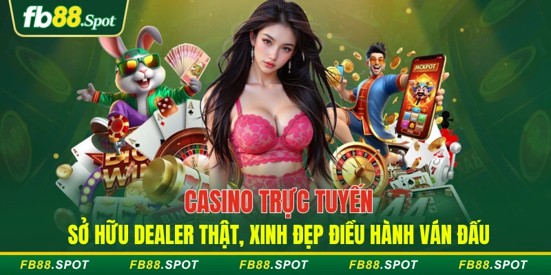 Casino trực tuyến sở hữu dealer thật, xinh đẹp điều hành ván đấu