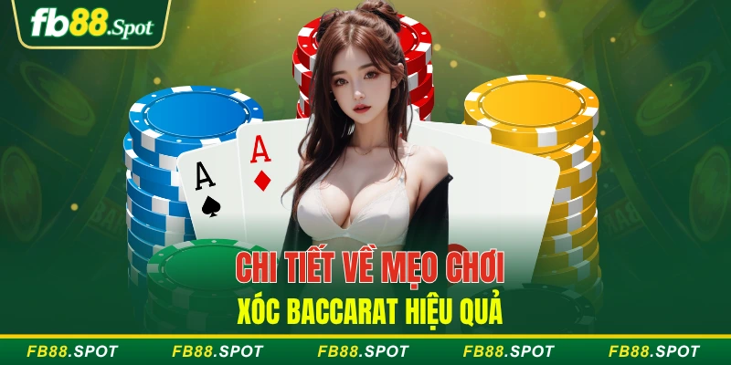 Chi tiết về mẹo chơi xóc baccarat hiệu quả