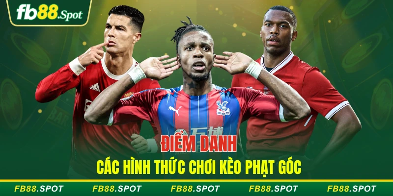 Điểm danh các hình thức chơi kèo phạt góc
