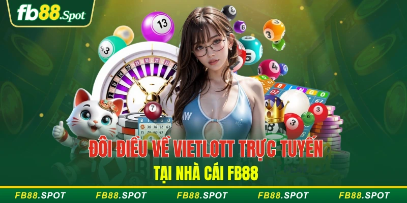 Đôi điều về Vietlott trực tuyến tại nhà cái FB88