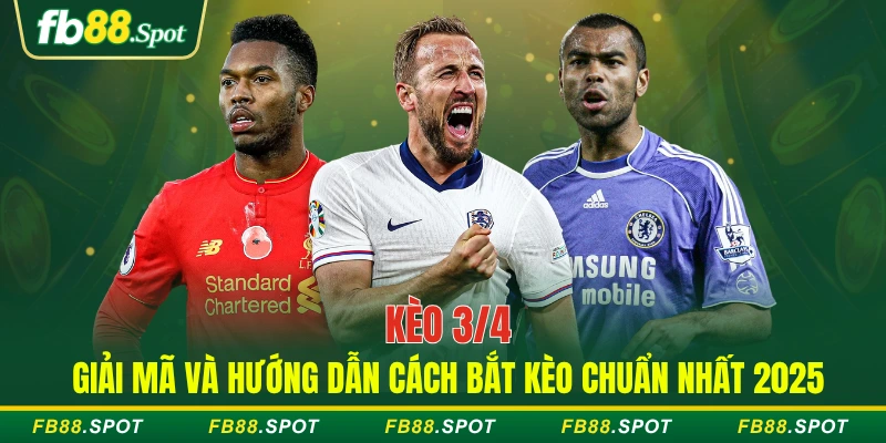 Tìm hiểu sơ qua về định nghĩa kèo 3/4