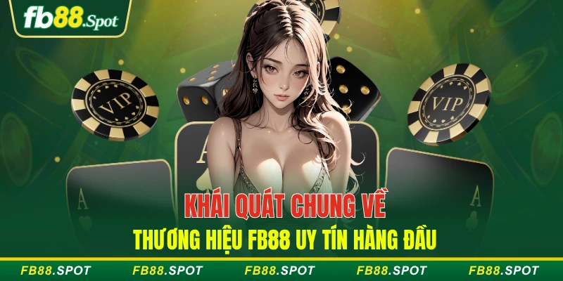 Khái quát chung về thương hiệu FB88 uy tín hàng đầu