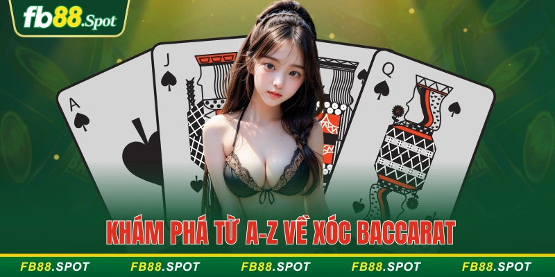 Khám phá từ A-Z về xóc baccarat