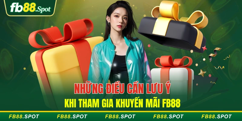 Những điều cần lưu ý khi tham gia khuyến mãi FB88