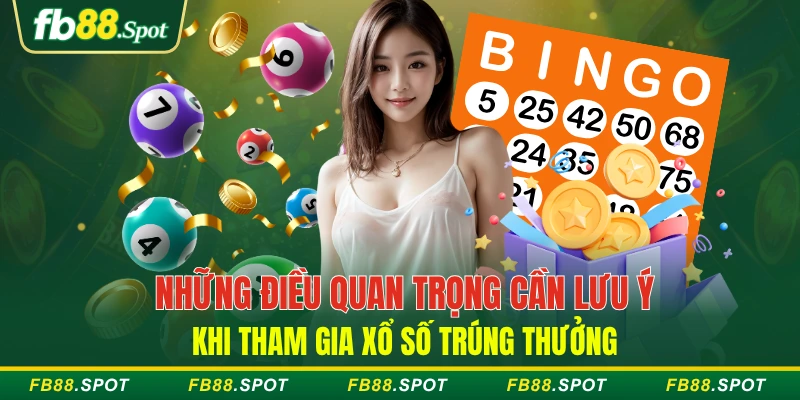 Những điều quan trọng cần lưu ý khi tham gia xổ số trúng thưởng