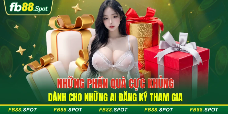 Những phần quà cực khủng dành cho ai đăng ký tham gia