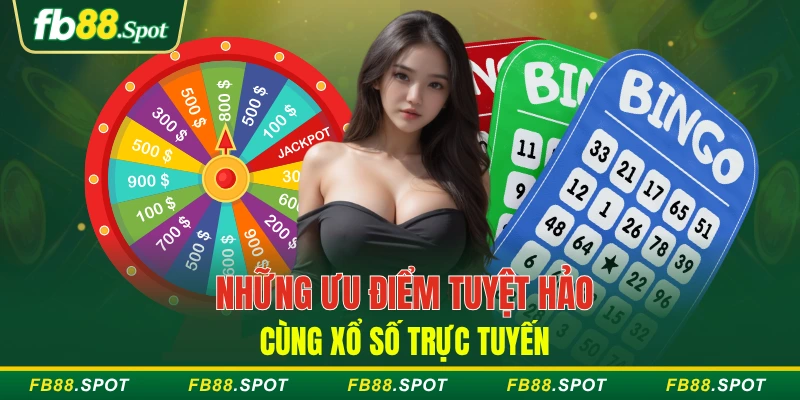 Những ưu điểm tuyệt hảo cùng xổ số trực tuyến
