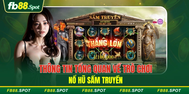 Thông tin tổng quan về trò chơi nổ hũ Sấm Truyền