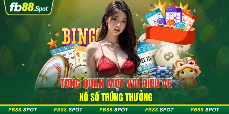 Tổng quan một vài điều về xổ số trúng thưởng