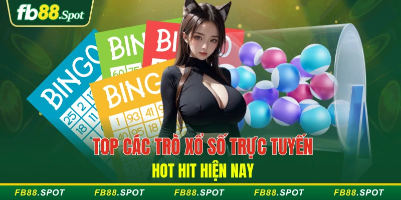 Top các trò xổ số trực tuyến hot hit hiện nay