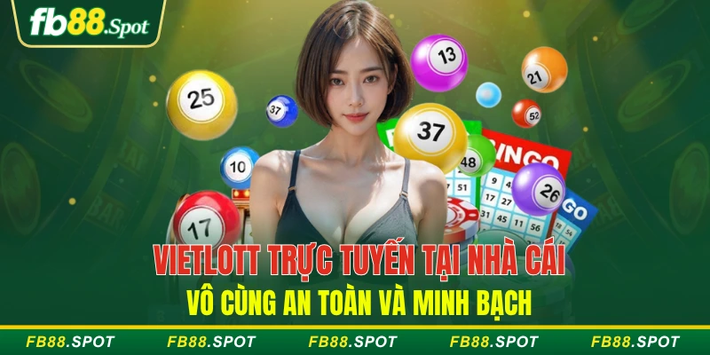 Vietlott trực tuyến tại nhà cái vô cùng an toàn và minh bạch